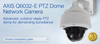 AXIS Q6032-E PTZ Dome Network Camera - AXIS Communications, Inc.
