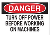 Brady B-120 Fiberglass Reinforced Polyester Rectangle White Machine & Equipment Sign - 14 in Width x 10 in Height - TEXT: DANGER TURN OFF POWER BEFORE WORKING ON MACHINES - 69540 - 754476-69540 - R. S. Hughes Company, Inc.