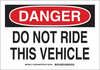 Brady B-555 Aluminum Rectangle White Machine & Equipment Sign - 14 in Width x 10 in Height - TEXT: DANGER DO NOT RIDE THIS VEHICLE - 127839 - 754473-76378 - R. S. Hughes Company, Inc.