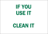 Brady B-120 Fiberglass Reinforced Polyester White Keep Clean Reminder Sign - 10 in Width x 7 in Height - TEXT: IF YOU USE IT CLEAN IT - 72752 - 754476-72752 - R. S. Hughes Company, Inc.
