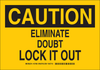 Brady B-401 Polystyrene Rectangle Yellow Lockout / Tagout Sign - 14 in Width x 10 in Height - TEXT: CAUTION ELIMINATE DOUBT LOCK IT OUT - 127498 - 754473-75836 - R. S. Hughes Company, Inc.