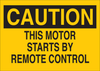 Brady B-555 Aluminum Rectangle Yellow Machine & Equipment Sign - 14 in Width x 10 in Height - TEXT: CAUTION THIS MOTOR STARTS BY REMOTE CONTROL - 42459 - 754476-42459 - R. S. Hughes Company, Inc.