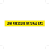 Brady B-946 Black on Yellow Vinyl Self-Adhesive Pipe Marker - 2 1/4 in Height - 2 in Character Height - 14 in Length - Printed Msg = LOW PRESSURE NATURAL GAS - 7177-1 - 754476-90249 - R. S. Hughes Company, Inc.