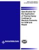 SPECIFICATION FOR THE APPLICATION OF THERMAL SPRAY COATINGS TO MACHINE ELEMENTS FOR OEM AND REPAIR (HISTORICAL) -- C2.19/C2.19M:2013