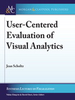 User-Centered Evaluation of Visual Analytics