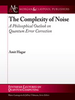 The Complexity of Noise: A Philosophical Outlook on Quantum Error Correction