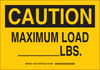 Brady B-302 Polyester Rectangle Yellow Machine & Equipment Sign - 14 in Width x 10 in Height - Laminated - TEXT: CAUTION MAXIMUM LOAD _____LBS. - 127667 - 754473-76047 - R. S. Hughes Company, Inc.