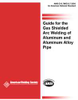 GUIDE FOR GAS SHIELDED ARC WELDING OF ALUMINUM AND ALUMINUM ALLOY PIPE (HISTORICAL) -- D10.7M/D10.7:2000