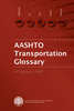 AASHTO Transportation Glossary, 4th Edition - ATG-4 - AASHTO Publications
