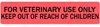 For Veterinary Use Only Keep Out of Reach of Children Veterinary - LV-VET-108 - LabelValue