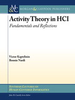 Activity Theory in HCI: Fundamentals and Reflections -  - IEEE -  Institute of Electrical and Electronics Engineers, Inc.
