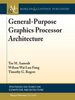 General-Purpose Graphics Processor Architecture