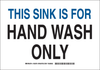 Brady B-555 Aluminum Rectangle White Food Sanitation Sign - 14 in Width x 10 in Height - TEXT: THIS SINK IS FOR HAND WASH ONLY - 128379 - 754473-77271 - R. S. Hughes Company, Inc.