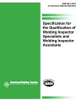 SPECIFICATION FOR THE QUALIFICATION OF WELDING INSPECTOR SPECIALISTS AND WELDING INSPECTOR ASSISTANTS (HISTORICAL) - B5.2:2001 - American Welding Society (AWS)