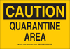 Brady B-401 Polystyrene Rectangle Yellow Chemical, Biohazard, Hazardous & Flammable Material Sign - 10 in Width x 7 in Height - TEXT: CAUTION QUARANTINE AREA - 126049 - 754473-74200 - R. S. Hughes Company, Inc.
