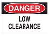 Brady B-401 Polystyrene Rectangle White Machine & Equipment Sign - 10 in Width x 7 in Height - TEXT: DANGER LOW CLEARANCE - 23005 - 754476-23005 - R. S. Hughes Company, Inc.