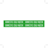 Brady B-946 White on Green Vinyl Self-Adhesive Pipe Marker - 1 1/8 in Height - 3/4 in Character Height - 7 in Length - Printed Msg = DOMESTIC COLD WATER - 7084-4 - 754476-87701 - R. S. Hughes Company, Inc.