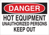 Brady B-120 Fiberglass Reinforced Polyester Rectangle White Machine & Equipment Sign - 14 in Width x 10 in Height - TEXT: DANGER HOT EQUIPMENT UNAUTHORIZED PERSONS KEEP OUT - 70393 - 754476-70393 - R. S. Hughes Company, Inc.