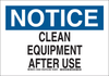 Brady B-401 Polystyrene Rectangle White Machine & Equipment Sign - 14 in Width x 10 in Height - TEXT: NOTICE CLEAN EQUIPMENT AFTER USE - 128404 - 754473-77302 - R. S. Hughes Company, Inc.