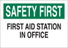 Brady B-401 Polystyrene Rectangle White First Aid Sign - 10 in Width x 7 in Height - TEXT: SAFETY FIRST AID STATION IN OFFICE - 22648 - 754476-22648 - R. S. Hughes Company, Inc.
