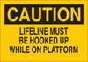 Brady B-555 Aluminum Rectangle Yellow Confined Space Sign - 10 in Width x 7 in Height - TEXT: CAUTION LIFELINE MUST BE HOOKED UP WHILE ON PLATFORM - 40973 - 754476-40973 - R. S. Hughes Company, Inc.
