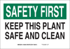 Brady B-401 Polystyrene White Keep Clean Reminder Sign - 10 in Width x 7 in Height - TEXT: SAFETY FIRST KEEP THIS PLANT SAFE AND CLEAN - 128437 - 754473-77336 - R. S. Hughes Company, Inc.