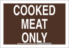 Brady B-302 Polyester Rectangle Brown Food Sanitation Sign - 14 in Width x 10 in Height - Laminated - TEXT: COOKED MEAT ONLY - 128345 - 754473-77233 - R. S. Hughes Company, Inc.