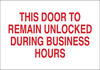 Brady B-120 Fiberglass Reinforced Polyester Rectangle White Door, Gate & Pathway Sign - 14 in Width x 10 in Height - TEXT: THIS DOOR TO REMAIN UNLOCKED DURING BUSINESS HOURS - 122766 - 754473-71727 - R. S. Hughes Company, Inc.