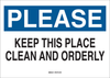 Brady B-302 Polyester White Keep Clean Reminder Sign - 10 in Width x 7 in Height - Laminated - TEXT: PLEASE KEEP THIS PLACE CLEAN AND ORDERLY - 85666 - 754476-85666 - R. S. Hughes Company, Inc.