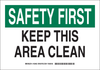 Brady B-401 Polystyrene White Keep Clean Reminder Sign - 14 in Width x 10 in Height - TEXT: SAFETY FIRST KEEP THIS AREA CLEAN - 128434 - 754473-77332 - R. S. Hughes Company, Inc.