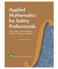Applied Mathematics for Safety Professionals: Tips, Tools, and Techniques to Solve Everyday Problems -- 978-1-885581-55-6