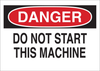 Brady B-302 Polyester Rectangle White Machine & Equipment Sign - 10 in Width x 7 in Height - Laminated - TEXT: DANGER DO NOT START THIS MACHINE - 85959 - 754476-85959 - R. S. Hughes Company, Inc.