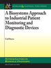A Biosystems Approach to Industrial Patient Monitoring and Diagnostic Devices -  - IEEE -  Institute of Electrical and Electronics Engineers, Inc.