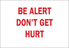 Brady B-555 Aluminum Rectangle White Safety Awareness Sign - 14 in Width x 10 in Height - TEXT: BE ALERT DON'T GET HURT - 42923 - 754476-42923 - R. S. Hughes Company, Inc.