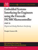 Embedded Systems Interfacing for Engineers using the Freescale HCS08 Microcontroller II: Digital and Analog Hardware Interfacing