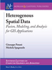 Heterogenous Spatial Data: Fusion, Modeling, and Analysis for GIS Applications